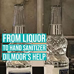 From liquor to hand sanitizer: Dilmoor’s help